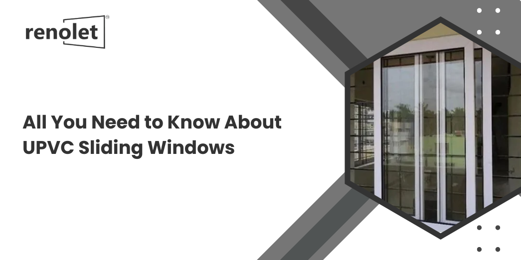 All You Need to Know About UPVC Sliding Windows