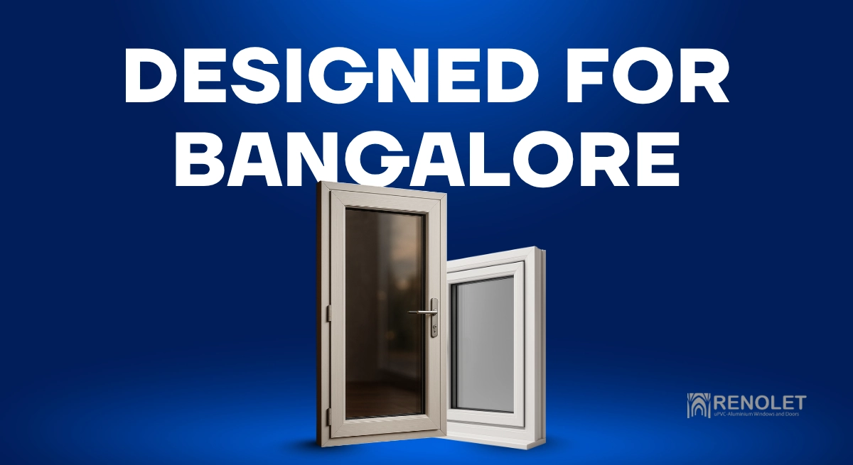 renolet upvc in bangalore - designed for bangalore