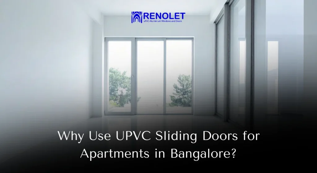 Use upvc sliding doors for Bangalore Apartments - Renolet Innovations