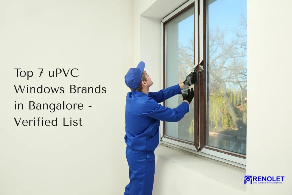 Top 7 uPVC Windows Brands in Bangalore - Verified List